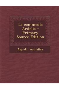 La Commedia Ardelia - Primary Source Edition