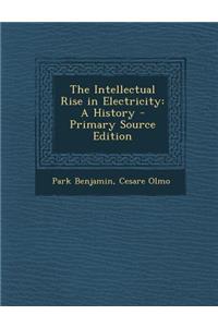 The Intellectual Rise in Electricity: A History