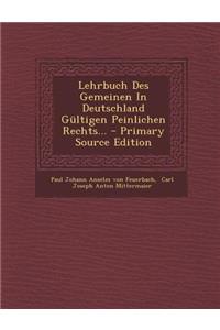 Lehrbuch Des Gemeinen in Deutschland Gultigen Peinlichen Rechts...