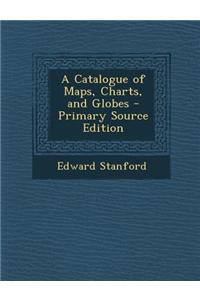 A Catalogue of Maps, Charts, and Globes