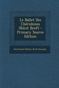 Le Ballet Des Cherubines (Recit Bref) - Primary Source Edition