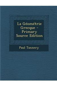 La Geometrie Grecque - Primary Source Edition