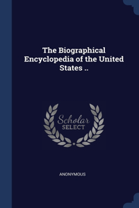 Biographical Encyclopedia of the United States ..