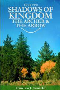 Shadows of Kingdom: the Archer and the Arrow