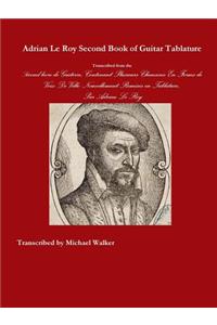 Adrian Le Roy Second Book of Guitar Tablature