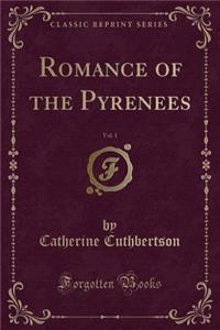 Romance of the Pyrenees, Vol. 1 (Classic Reprint)