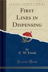 First Lines in Dispensing (Classic Reprint)