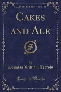 Cakes and Ale (Classic Reprint)