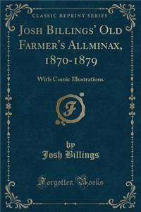 Josh Billings' Old Farmer's Allminax, 1870-1879