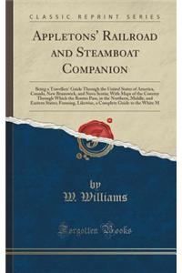 Appletons' Railroad and Steamboat Companion: Being a Travellers' Guide Through the United States of America, Canada, New Brunswick, and Nova Scotia; W