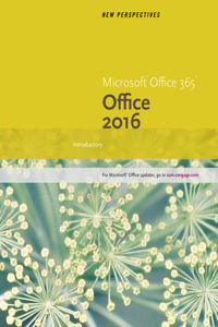 New Perspectives Microsoft Office 365 & Office 2016: Introductory, Loose-Leaf Version: Introductory, Loose-Leaf Version