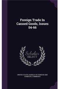Foreign Trade In Canned Goods, Issues 54-66