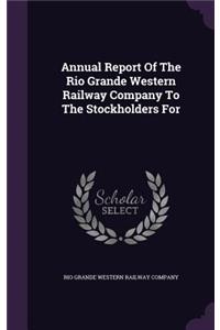 Annual Report of the Rio Grande Western Railway Company to the Stockholders for