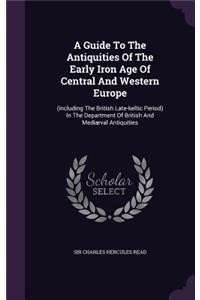 A Guide to the Antiquities of the Early Iron Age of Central and Western Europe