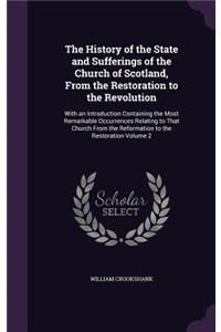 History of the State and Sufferings of the Church of Scotland, From the Restoration to the Revolution