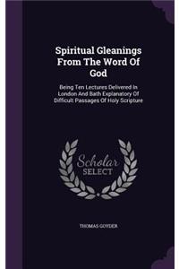 Spiritual Gleanings From The Word Of God