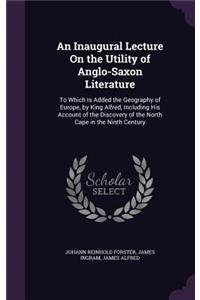 An Inaugural Lecture On the Utility of Anglo-Saxon Literature