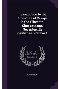 Introduction to the Literature of Europe in the Fifteenth, Sixteenth and Seventeenth Centuries, Volume 4