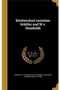 Briefwechsel zwischen Schiller und W.v. Humboldt