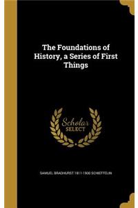 The Foundations of History, a Series of First Things