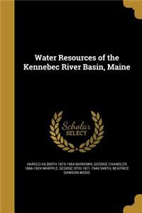 Water Resources of the Kennebec River Basin, Maine