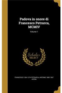 Padova in onore di Francesco Petrarca, MCMIV; Volume 1