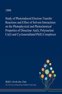 Study of Photoinduced Electron Transfer Reactions and Effect of Solvent Interactions on the Photophysical and Photochemical Properties of Dinuclear Au(i), Polynuclear Cu(i) and Cyclometallated PT(II) Complexes