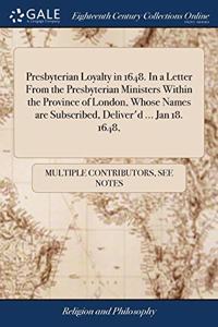 PRESBYTERIAN LOYALTY IN 1648. IN A LETTE
