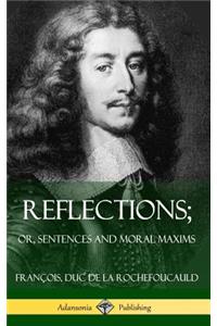 Reflections; Or, Sentences and Moral Maxims (Hardcover)