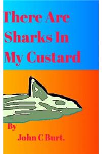 There Are Sharks In My Custard.