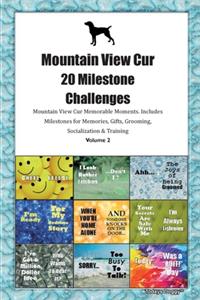 Mountain View Cur 20 Milestone Challenges Mountain View Cur Memorable Moments.Includes Milestones for Memories, Gifts, Grooming, Socialization & Training Volume 2