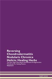 Reversing Chondrodermatitis Nodularis Chronica Helicis