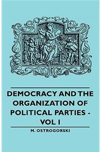 Democracy and the Organization of Political Parties - Vol I