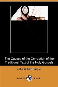 Causes of the Corruption of the Traditional Text of the Holy Gospels (Dodo Press)