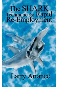 The Shark Technique for Rapid RE-Employment