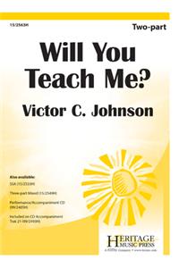 Will You Teach Me?