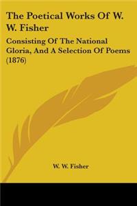 Poetical Works Of W. W. Fisher