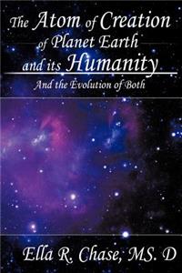 The Atom of Creation of Planet Earth and Its Humanity