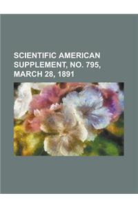 Scientific American Supplement, No. 795, March 28, 1891