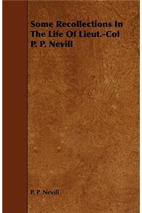 Some Recollections in the Life of Lieut.-Col P. P. Nevill