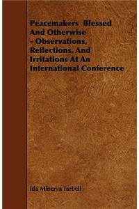Peacemakers Blessed And Otherwise - Observations, Reflections, And Irritations At An International Conference