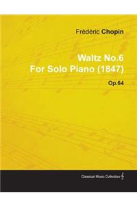 Waltz No.6 by Frédéric Chopin for Solo Piano (1847) Op.64