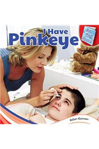 I Have Pinkeye