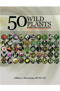 50 Wild Plants Everyone Should Know