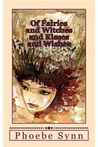 Of Fairies and Witches and Kisses and Wishes