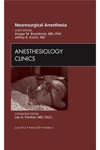 Neurosurgical Anesthesia, an Issue of Anesthesiology Clinics