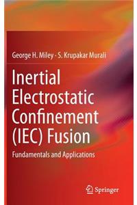 Inertial Electrostatic Confinement (Iec) Fusion