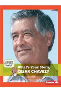What's Your Story, Cesar Chavez?