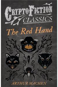The Red Hand (Cryptofiction Classics - Weird Tales of Strange Creatures)