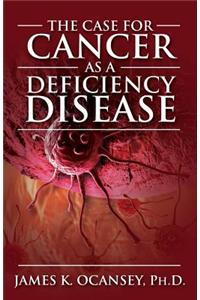 Case for Cancer as a Deficiency Disease